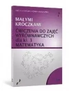 Małymi kroczkami. Ćwiczenia do zajęć wyrównawczych z matematyki dla klasy 3 - zdjęcie
