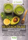Keto koktajle i inne przepisy na osiągnięcie zdrowej ketozy. Ketogeniczne oczyszczanie organizmu, dzięki odżywczym posiłkom i koktajlom o niskiej zawartości cukru, które pomogą ci schudnąć 7 kilogramów w 2 tygodnie - zdjęcie