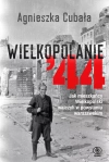 Wielkopolanie '44. Jak mieszkańcy wielkopolski walczyli w powstaniu warszawskim - zdjęcie