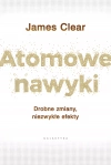 Atomowe nawyki. Drobne zmiany, niezwykłe efekty - zdjęcie