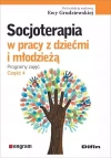 Socjoterapia w pracy z dziećmi i młodzieżą. Programy zajęć, część 4 - zdjęcie