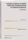 Ustawa o działalności pożytku publicznego i o wolontariacie. Komentarz - zdjęcie