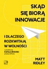 Skąd się biorą innowacje i dlaczego rozkwitają w wolności - zdjęcie