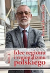 Idee regionu i regionalizmu polskiego T.4 - zdjęcie