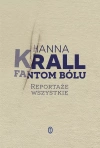 Fantom bólu. Reportaże wszystkie - zdjęcie