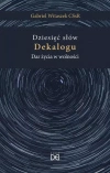 Dziesięć słów Dekalogu. Dar życia w wolności - zdjęcie