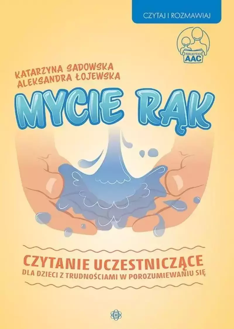 Czytaj i Rozmawiaj. Mycie rąk. Czytanie uczestniczące dla dzieci z trudnościami w porozumiewaniu się Czytaj i Rozmawiaj. Mycie rąk. Czytanie uczestniczące dla dzieci z trudnościami w porozumiewaniu się