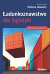 Ładunkoznawstwo dla logistyki. Wybrane problemy - zdjęcie