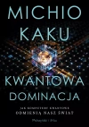 Kwantowa dominacja. Jak komputery kwantowe odmienią nasz świat - zdjęcie