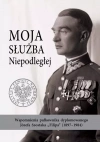 Moja służba Niepodległej. Wspomnienia pułkownika dyplomowanego Józefa Szostaka Filipa (1897-1984) - zdjęcie
