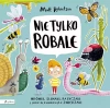 Nie tylko ROBALE. Mrówki, ślimaki, patyczaki i inne niesamowite zwierzaki - zdjęcie