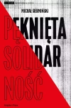 Pęknięta Solidarność. Inteligencja opozycyjna a robotnicy 1964-1981 - zdjęcie