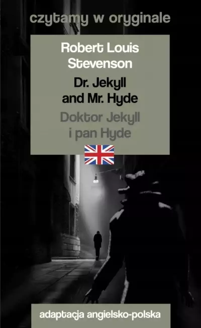 Dr. Jekyll and Mr. Hyde / Doktor Jekyll i pan Hyde. Czytamy w oryginale Dr. Jekyll and Mr. Hyde / Doktor Jekyll i pan Hyde. Czytamy w oryginale