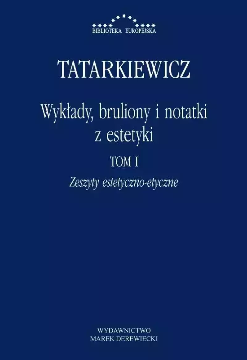 Wykłady, bruliony i notatki z estetyki. Tom 1. Zeszyty estetyczno-etyczne Wykłady, bruliony i notatki z estetyki. Tom 1. Zeszyty estetyczno-etyczne