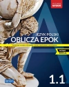 Oblicza epok 1.1. Język polski. Podręcznik. Klasa 1. Część 1. Zakres podstawowy i rozszerzony. Nowa edycja - zdjęcie