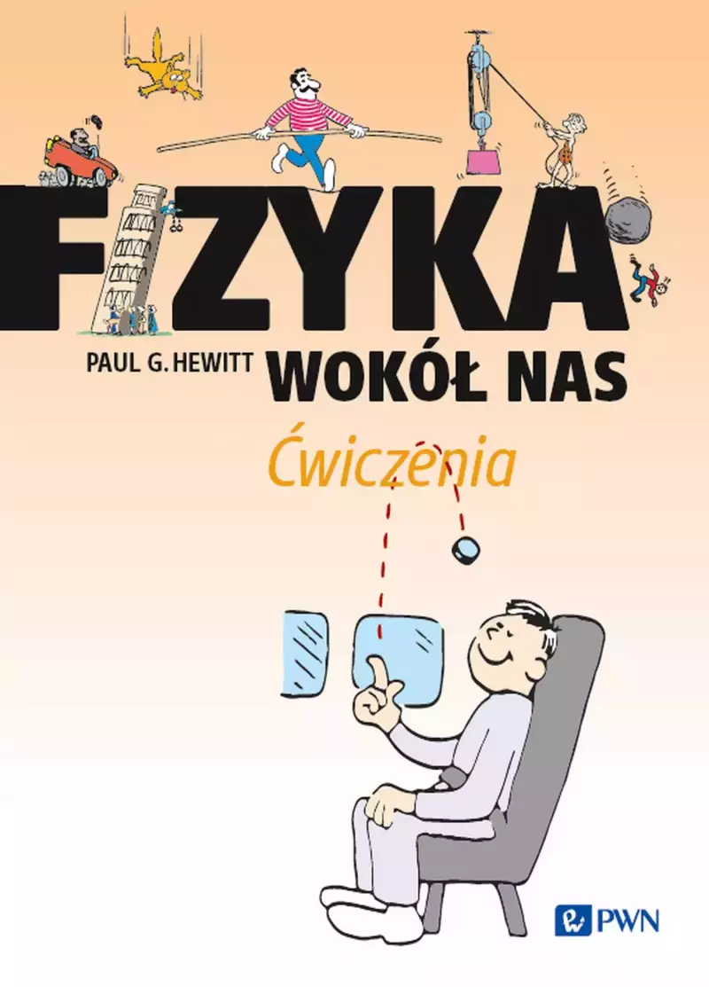 Fizyka wokół nas. Ćwiczenia Fizyka wokół nas. Ćwiczenia