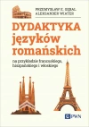 Dydaktyka języków romańskich na przykładzie francuskiego, hiszpańskiego i włoskiego - zdjęcie
