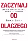 Zaczynaj od DLACZEGO. Jak wielcy liderzy inspirują innych do działania - zdjęcie