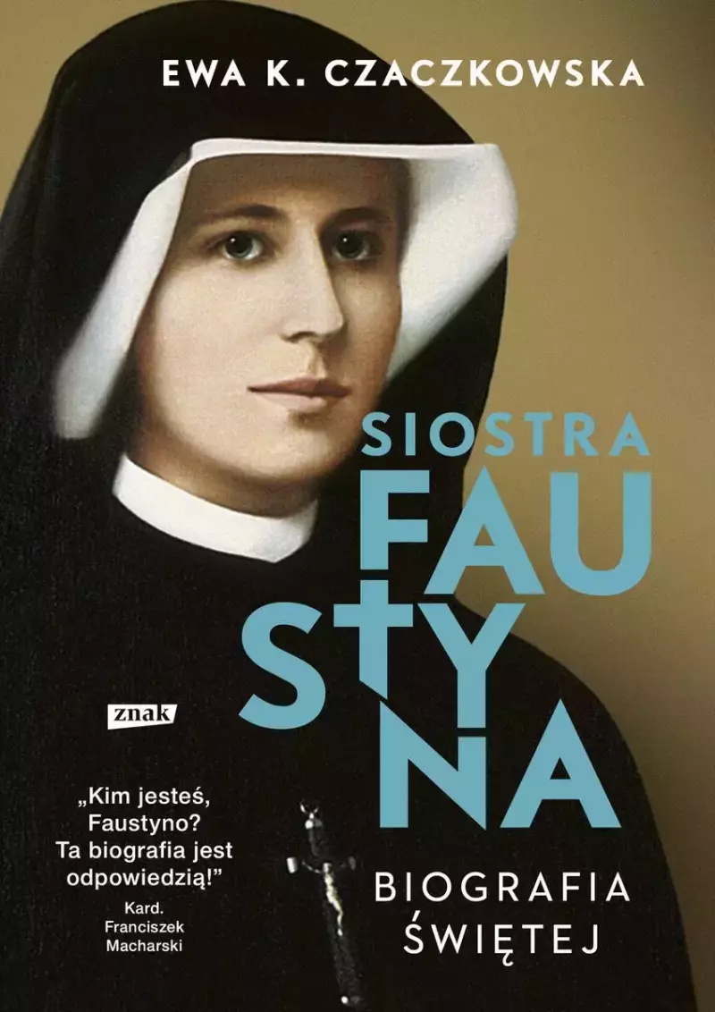 Siostra Faustyna. Biografia Świętej Siostra Faustyna. Biografia Świętej