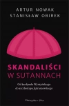 Skandaliści w sutannach. Od kardynała Wyszyńskiego do arcybiskupa Jędraszewskiego - zdjęcie