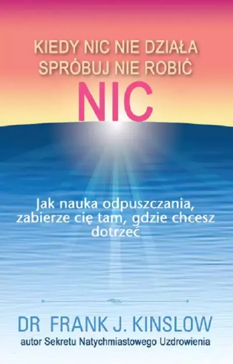 Kiedy nic nie działa, spróbuj nie robić nic Kiedy nic nie działa, spróbuj nie robić nic