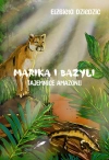 Marika i Bazyli. Tajemnice Amazonii (barwione brzegi) - zdjęcie