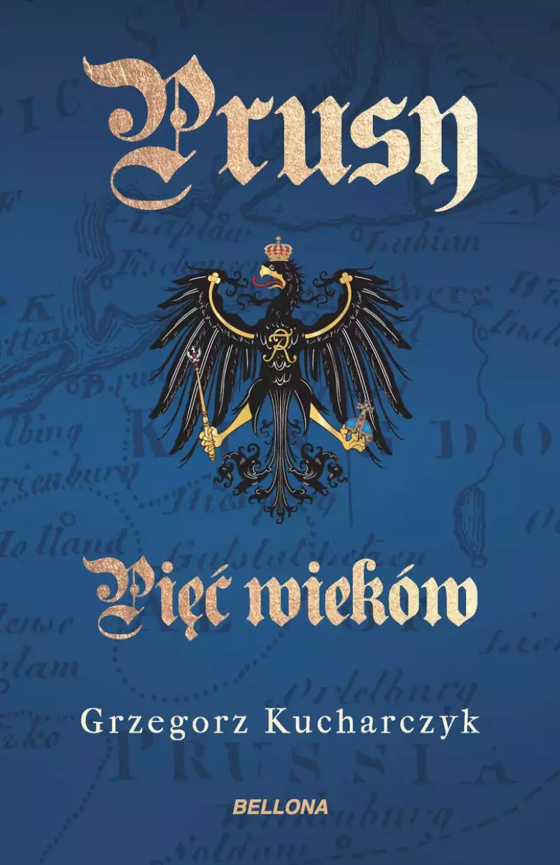 Prusy. Pięć wieków Prusy. Pięć wieków