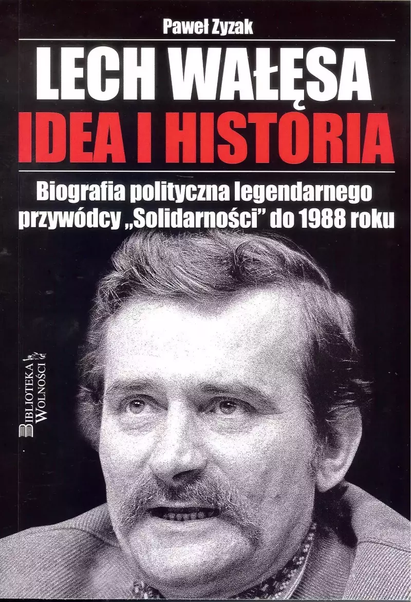 Lech Wałęsa. Idea i historia Lech Wałęsa. Idea i historia
