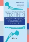 Instrumentarium i techniki zabiegów operacyjnych w traumatologii i ortopedii - zdjęcie