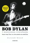 Bob Dylan i muzyczna rewolucja. Newport, Seeger, Dylan i noc, która podzieliła lata sześćdziesiąte - zdjęcie
