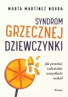 Syndrom grzecznej dziewczynki. Jak przestać zadowalać wszystkich wokół - zdjęcie