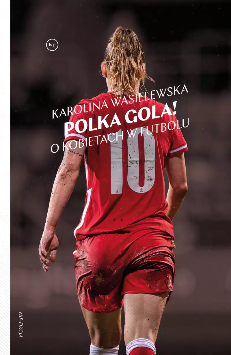 Polka gola! O kobietach w futbolu Polka gola! O kobietach w futbolu