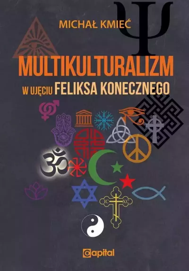 Multikulturalizm w ujęciu Feliksa Konecznego Multikulturalizm w ujęciu Feliksa Konecznego