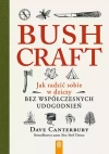 Bushcraft. Jak radzić sobie w dziczy bez współczesnych udogodnień - zdjęcie