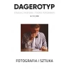 Dagerotyp. Studia z historii i teorii fotografii 1/2018 - zdjęcie