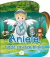 Aniele, bądź zawsze blisko - zdjęcie