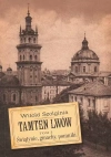 Tamten Lwów. Tom 3. Świątynie, gmachy, pomniki - zdjęcie