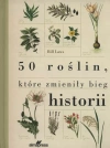50 roślin, które zmieniły bieg historii - zdjęcie