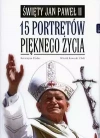 Święty Jan Paweł II. 15 portretów pięknego życia - zdjęcie