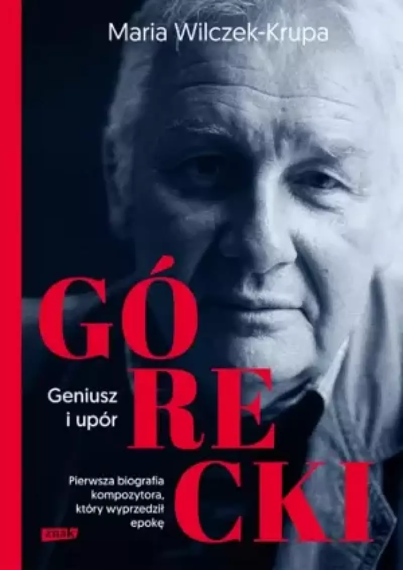 Górecki. Geniusz i upór Górecki. Geniusz i upór