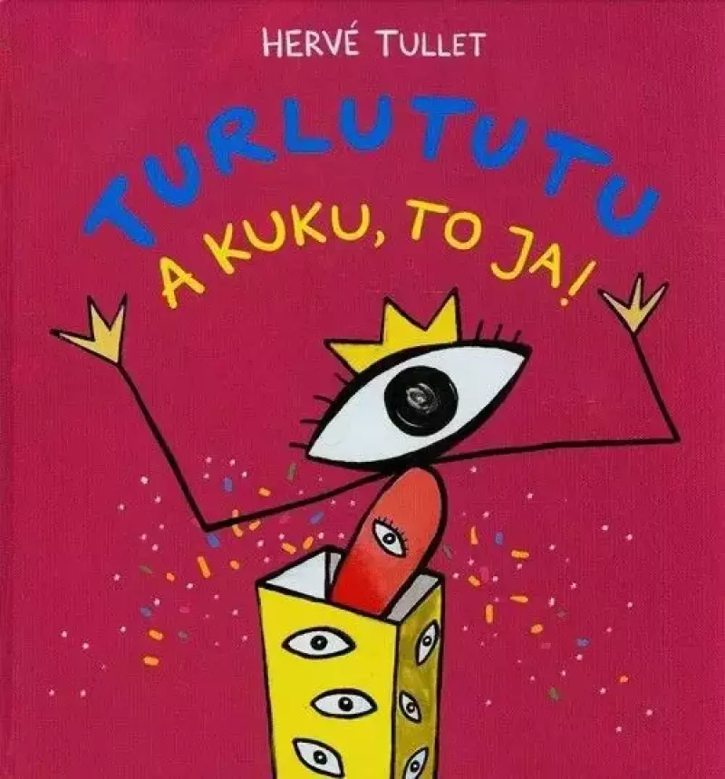 Turlututu. A kuku, to ja! Turlututu. A kuku, to ja!