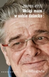 Wciąż mam w sobie dziecko. Autobiografia - zdjęcie