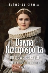 Dawna Rzeczpospolita na nowo odkryta. Tom 2 - zdjęcie