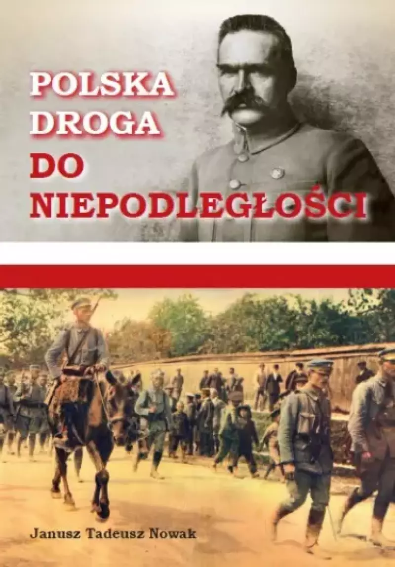 Polska droga do niepodległości Polska droga do niepodległości