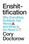 Enshittification. Why Everything Suddenly Got Worse and What To Do About It - zdjęcie