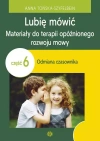Lubię mówić. Materiały do terapii opóźnionego rozwoju mowy. Część 6. Odmiana czasownika - zdjęcie