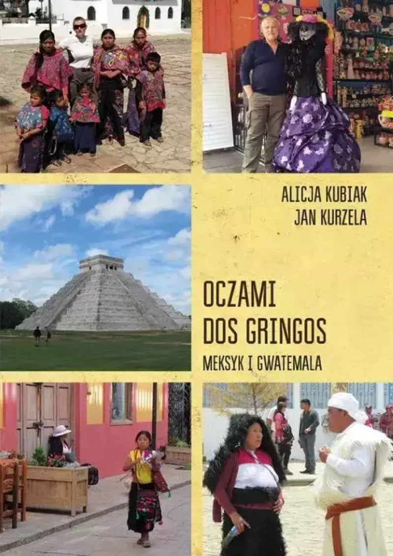Oczami dos gringos. Meksyk i Gwatemala Oczami dos gringos. Meksyk i Gwatemala