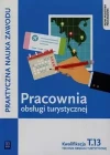 Praktyczna nauka zawodu. Pracownia obsługi turystycznej. Kwalifikacja T.13. Technik obsługi turystycznej, wydanie 2 - zdjęcie