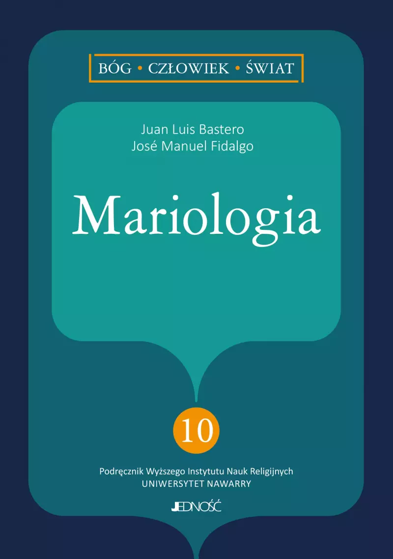 Mariologia. (nr 10 w serii: Bóg - człowiek - świat) Mariologia. (nr 10 w serii: Bóg - człowiek - świat)