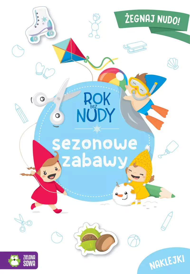 Rok bez nudy. Sezonowe zabawy Rok bez nudy. Sezonowe zabawy
